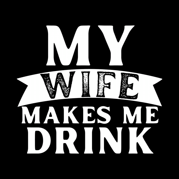 My Wife Makes Me Drink by AwkwardTurtle