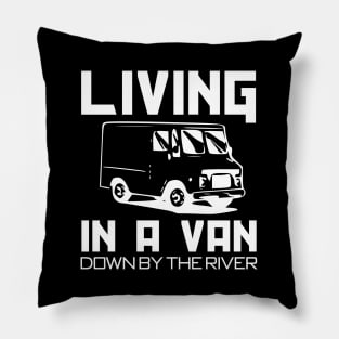 Living in a van down by the river Pillow