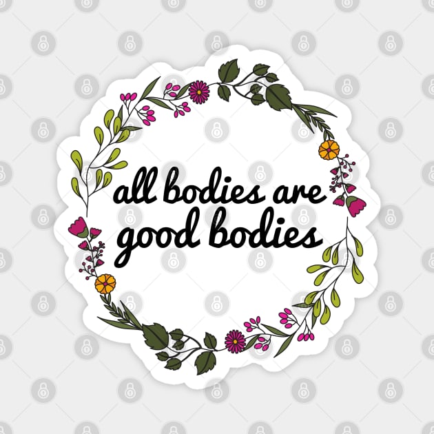 All Bodies Are Good Bodies Magnet by JustSomeThings