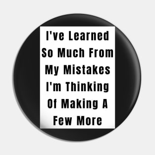 Funny  Quote Learned From Mistakes Pin