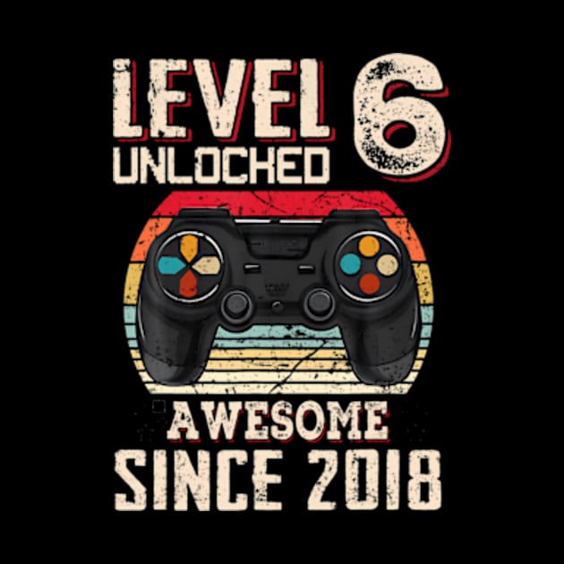 Level 6 Unlocked Awesome Since 2018 6Th Birthday Gaming by Sort of Vintage