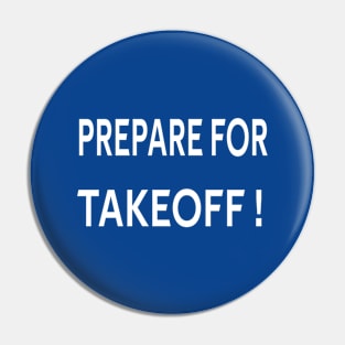 Prepare for takeoff ! | Gift Pin