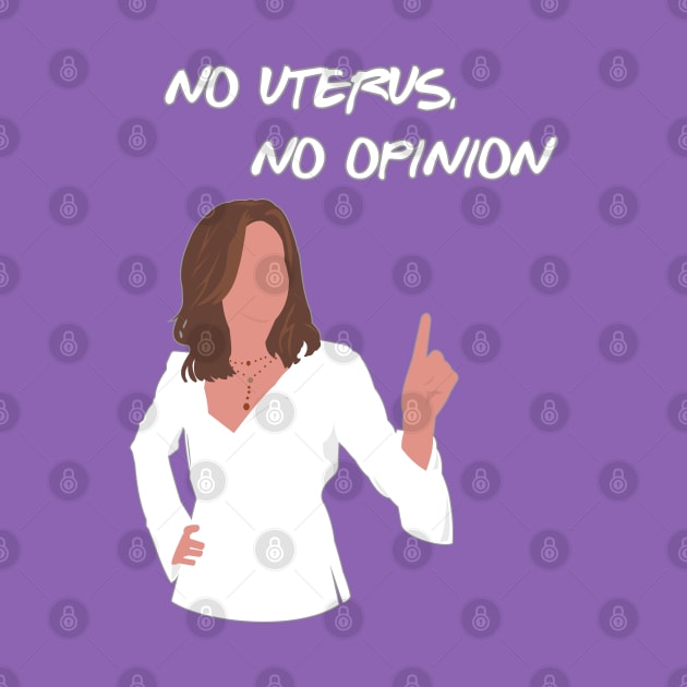 No Uterus, No Opinion by doctorheadly by doctorheadly