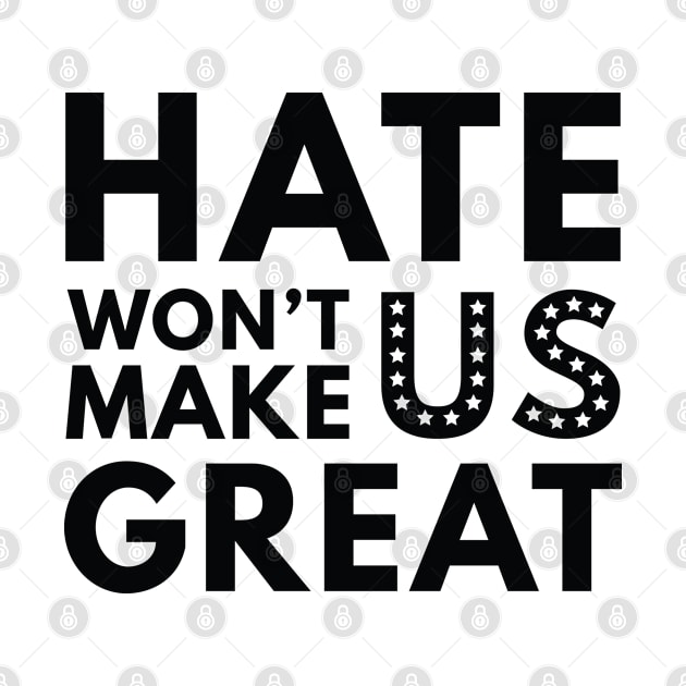 Hate Won't Make US Great by VectorPlanet