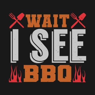 BBQ Wait I See Bbq 43 T-Shirt