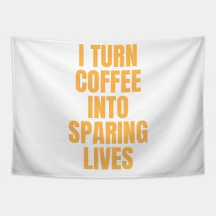 I Turn Coffee Into Sparing Lives Perfect Gift for Coffee Lovers Tapestry