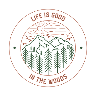 Life Is Good In The Woods T-Shirt