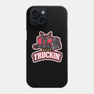 Keep Truckin' Phone Case