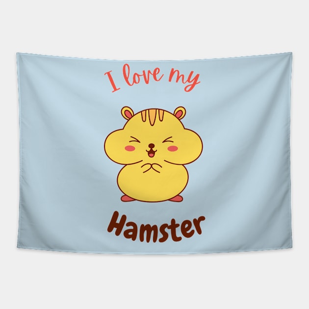 I Love My Hamster Tapestry by ArtsyNav