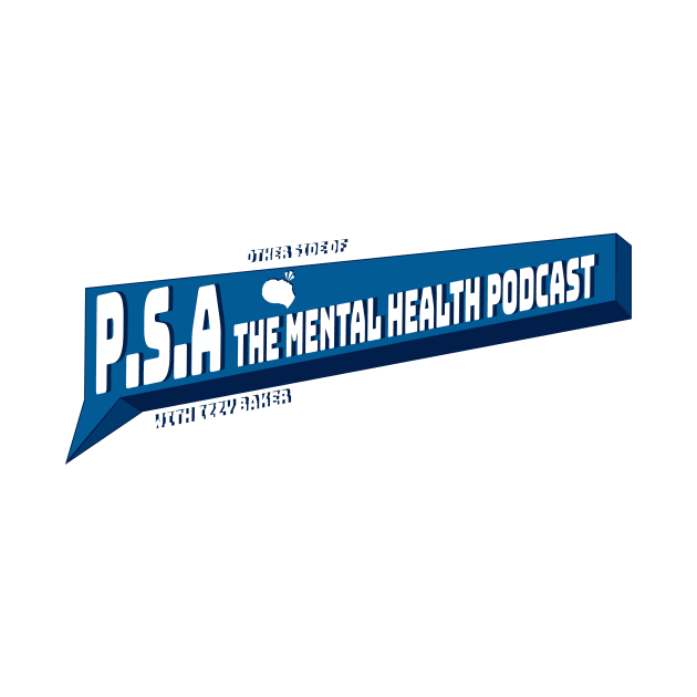 P.S.A. The Mental health Podcast by Izzy Baker