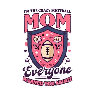 Football Mom Shirt | Crazy Mom Warned T-Shirt