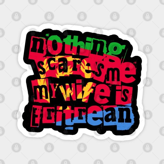 Funny Eritrea Nothing Scares Me My Wife Is Eritrean Magnet by Yesteeyear