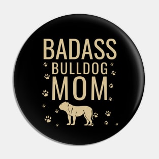 Badass bulldog mom Pin