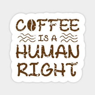 Coffee Is A Human Right Magnet