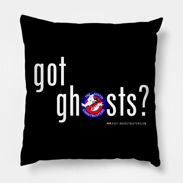 Got Ghosts? Pillow by The Austin Ghostbusters