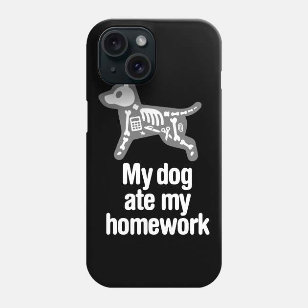 Funny My dog ate my homework back to school student teacher Phone Case by LaundryFactory