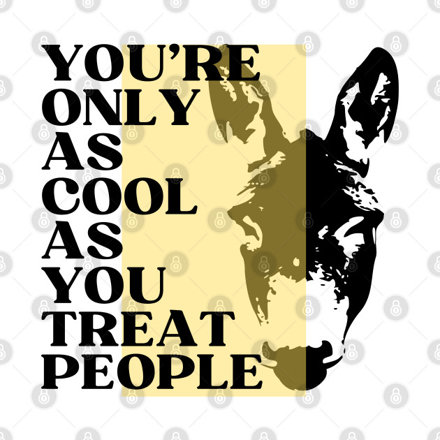 You're Only As Cool As You Treat People, quote, motivation by twitaadesign