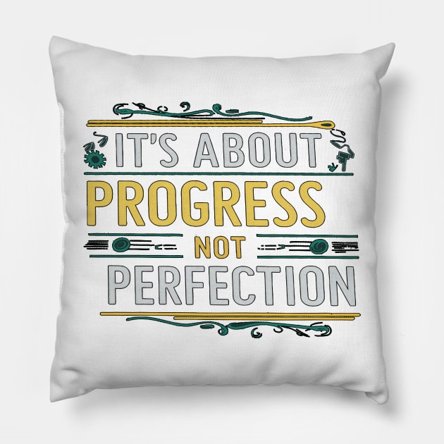 It's About Progress Not Perfection Pillow by alby store