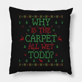 Why is the Carpet All Wet Todd? Pillow