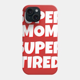 Super Mom Super Tired typography design, Comfort Colors Typography Design, Tired Mother merch, Super Mom design, Gift For Mom, Mothers Day gift Phone Case