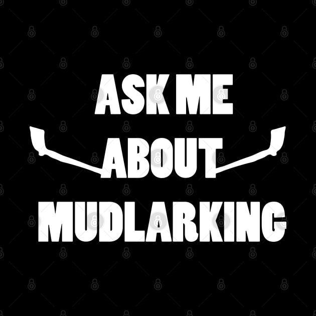 Ask me about mudlarking - white text by vixfx