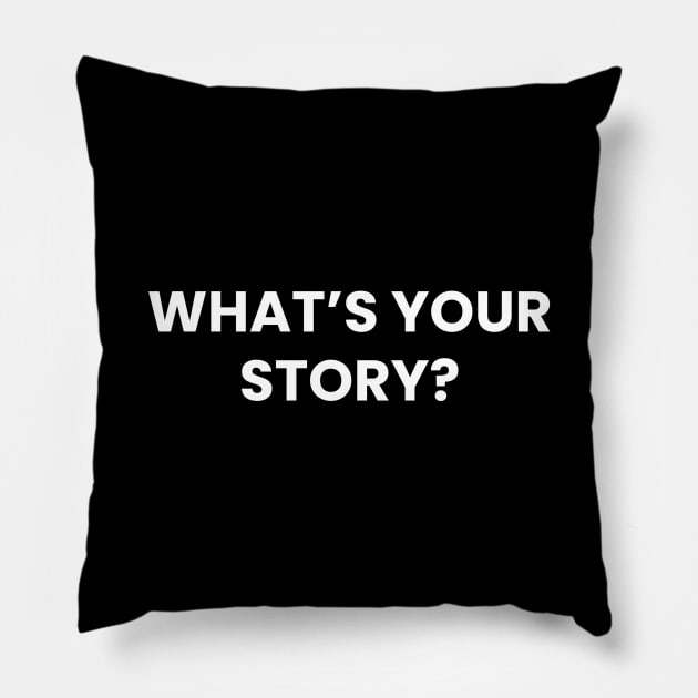 What's Your Story? Pillow by Firts King