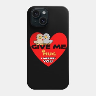 give me a hug Phone Case