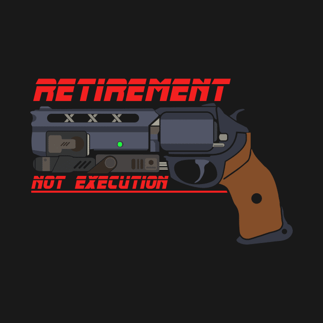 Retirement Not Execution by Planetarydesigns