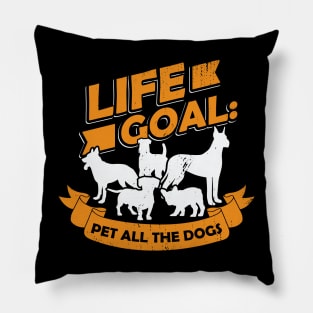 Life Goal Pet All The Dogs Dog Owner Gift Pillow