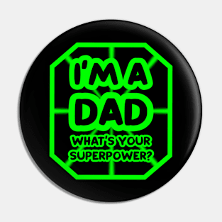 I'm a dad, what's your superpower? Pin