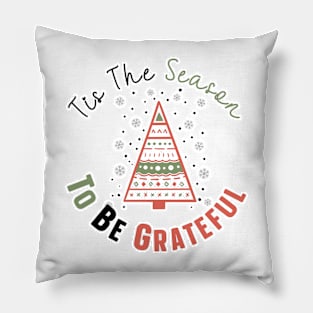 Tis The Season To Be Grateful Pillow