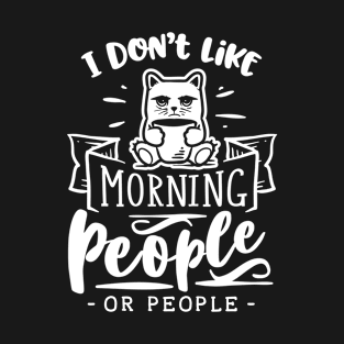 I Don't Like Morning People or People - Cat Holding Coffee - Introvert - Social Anxiety - Anti-Social T-Shirt