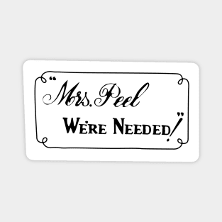 Mrs Peel, We're Needed! Magnet