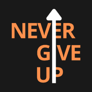 Never give up T-Shirt