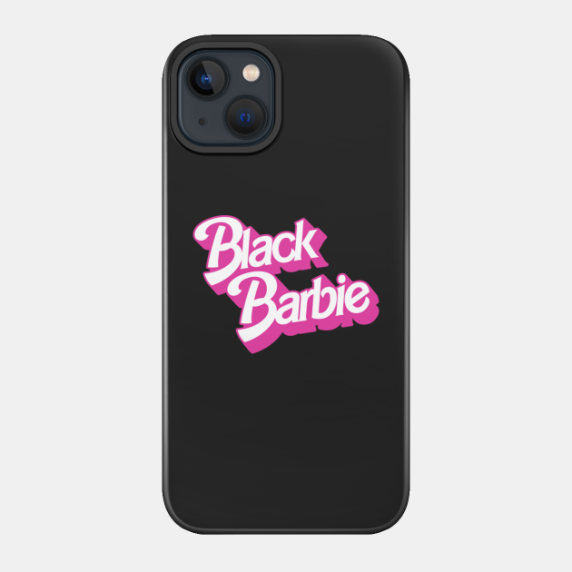 Black Barbie - Black Pride - Phone Case