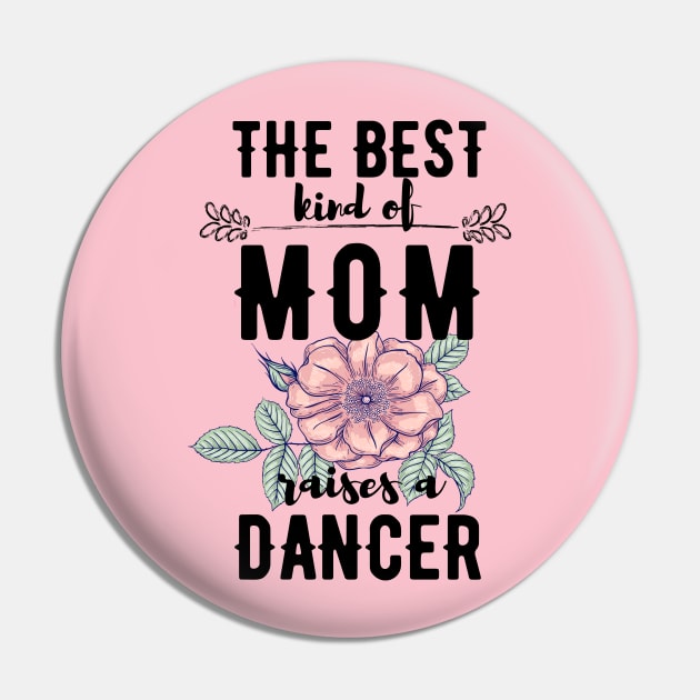 The best kind of mom raises a dancer Pin by Dancespread