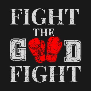 Fight The Good Fight T-Shirt
