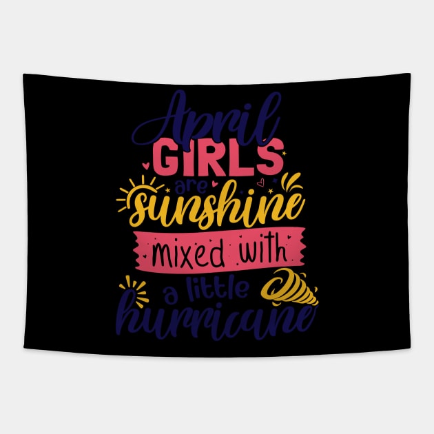 april girls are sunshine mixed with a little hurricane Tapestry by busines_night