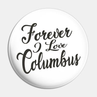 Forever i love Columbus Pin