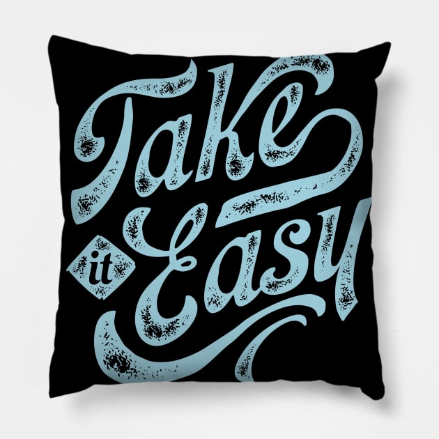 Take it Easy Pillow by PicRidez