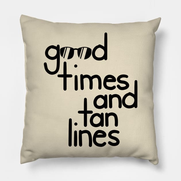 Good Times and Tan Lines Pillow by LemonDirt