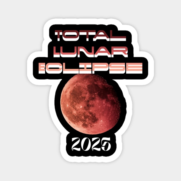 Total Lunar Eclipse 2025 Magnet by Alisia's Store 1