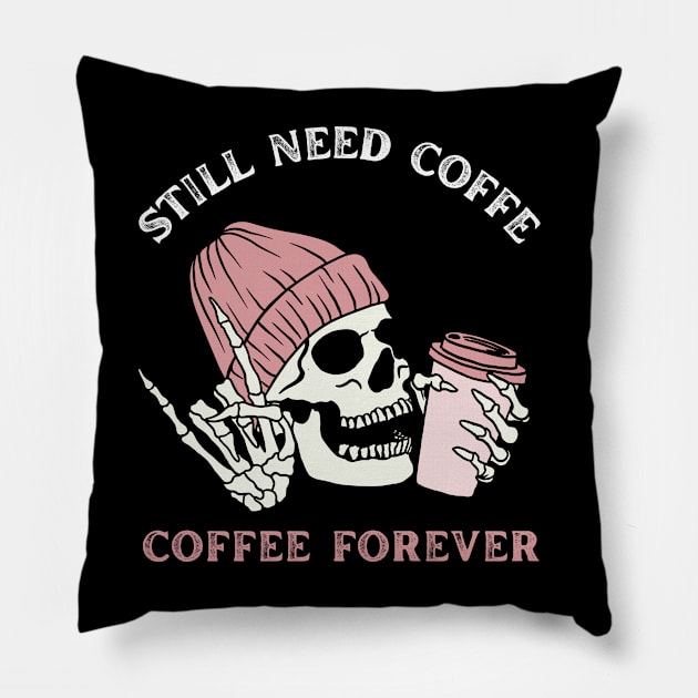 Still need coffee lover coffee addict Funny tired skull coffee rockstar Pillow by BoogieCreates