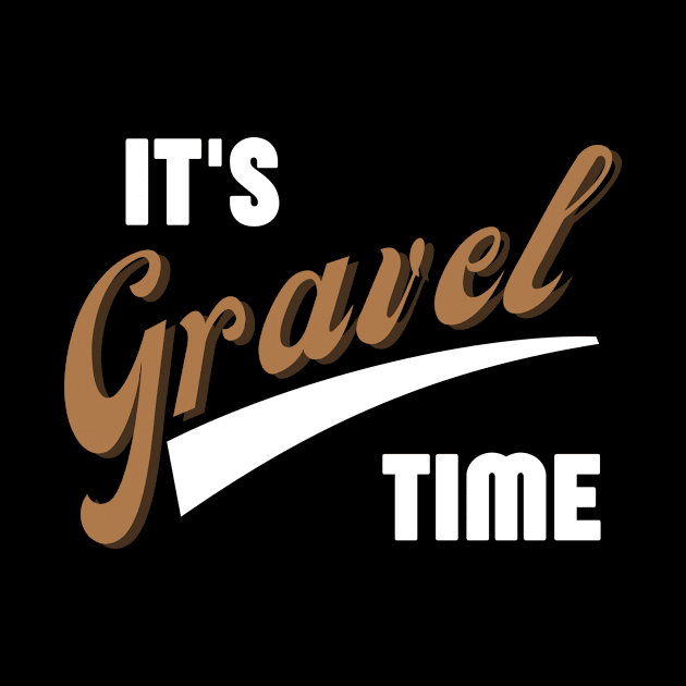 It's Gravel Time Gravel Shirt, Gravel Bikes Shirt, Ride Gravel Shirt, Gravel Shirt, Gravel Bikes, Gravel Roads Shirt, Gravel Riding, Graveleur, Gravelista, Gravel Gangsta by CyclingTees