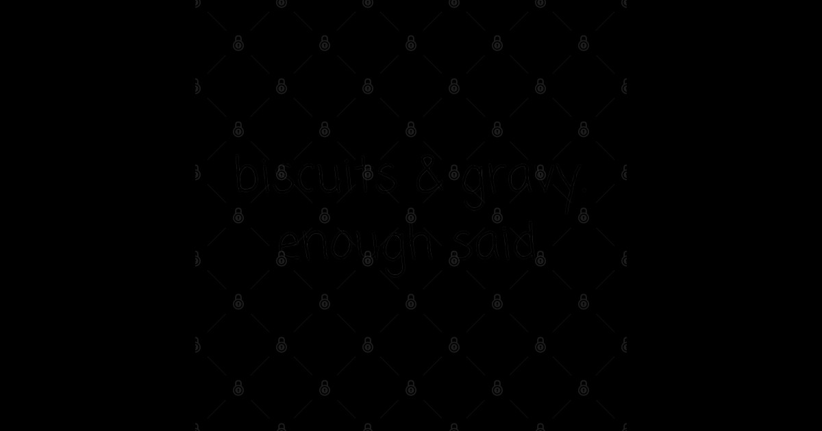 biscuits and gravy. enough said Biscuits And Gravy Sticker TeePublic