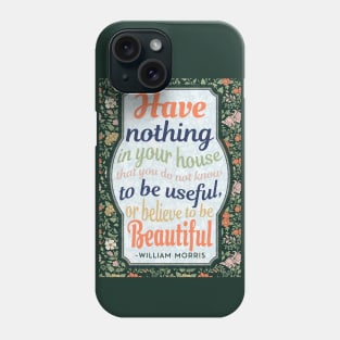 William Morris Quote - Multicolor Text & floral design. Phone Case