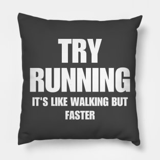 Try Running It's Like Walking But Faster Pillow