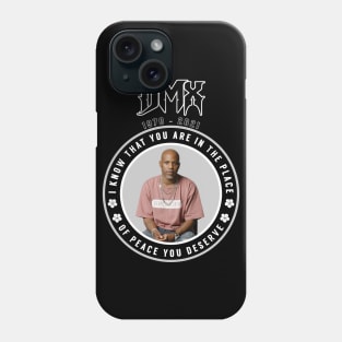 DMX: I know that you are in the place of peace you deserve Phone Case