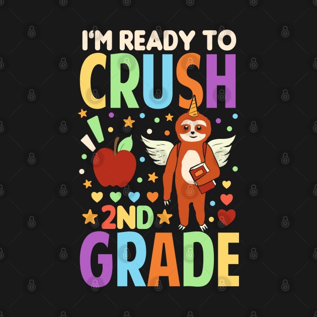 I'm Ready To Crush 2nd Grade Unicorn Sloth Back To School by Tesszero