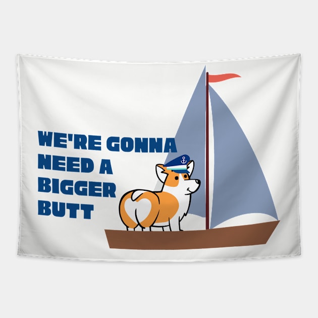 We're Gonna Need A Bigger Butt - Corgi Tapestry by Popish Culture